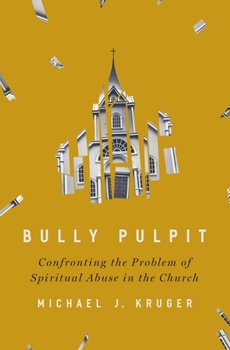 Hardcover Bully Pulpit: Confronting the Problem of Spiritual Abuse in the Church Book