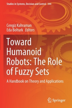Paperback Toward Humanoid Robots: The Role of Fuzzy Sets: A Handbook on Theory and Applications Book