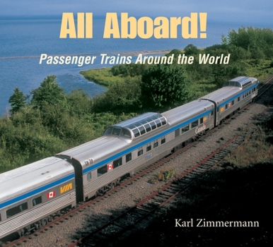Hardcover All Aboard!: Passenger Trains Around the World Book