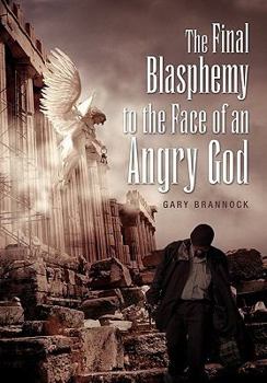 Hardcover The Final Blasphemy to the Face of an Angry God Book