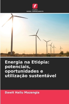 Energia na Etiópia: potenciais, oportunidades e utilização sustentável