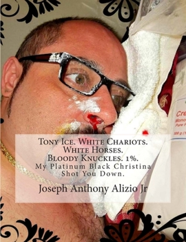 Paperback Tony Ice. White Chariots. White Horses. Bloody Knuckles. 1%.: My Platinum Black Christina Shot You Down. Book