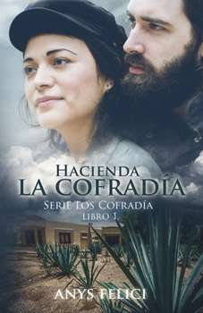Hacienda la Cofradía: Libro 1 Serie Los Cofradía - Book #1 of the Los Cofradía