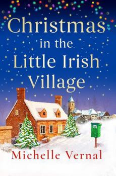 Christmas in the Little Irish Village: A page-turning Christmas romance to fall in love with