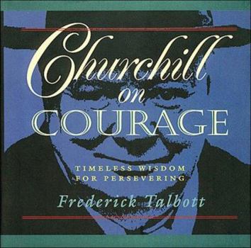 Hardcover Churchill on Courage: Timeless Wisdom on Persevering Book