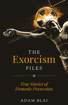 Paperback The Exorcism Files: True Stories of Demonic Possession Book