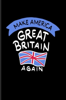 Paperback Make America Great Britain Again: Funny Politic Quotes Undated Planner - Weekly & Monthly No Year Pocket Calendar - Medium 6x9 Softcover - For Politic Book