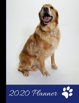 Paperback 2020 Planner: Golden Retriever Dog Cover - 2020 Weekly Planner Organizer Dated Calendar And ToDo List Tracker Notebook Book