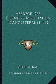 Paperback Abbrege Des Derniers Mouvemens D'Angleterre (1651) [French] Book