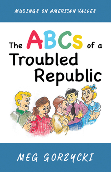 Paperback The ABCs of a Troubled Republic: Musings on American Values Book