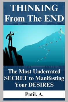 Paperback THINKING From The END: The Most Underrated SECRET to Manifesting Your DESIRES Book