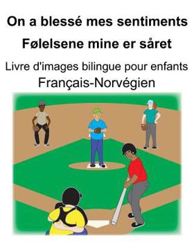 Fran�ais-Norv�gien On a bless� mes sentiments/F�lelsene mine er s�ret Livre d'images bilingue pour enfants