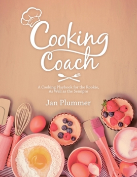 Paperback Cooking Coach: A Cooking Playbook for the Rookie, as Well as the Semipro Book