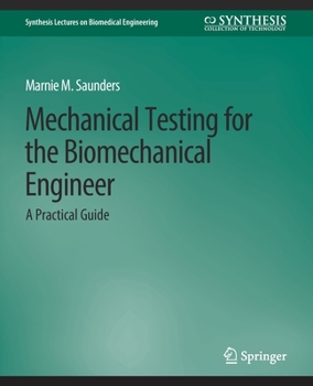 Paperback Mechanical Testing for the Biomechanics Engineer: A Practical Guide Book