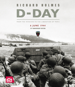 Hardcover D-Day: From the Invasion to the Liberation of Paris 6 June 1944 (75th Anniversary Edition) Book