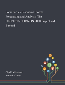 Paperback Solar Particle Radiation Storms Forecasting and Analysis: The HESPERIA HORIZON 2020 Project and Beyond Book