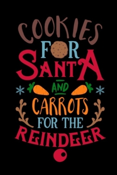 Christmas Journal Cookies for Santa and Carrots for the Reindeer: Blank Christmas Cookie NoteBook To Black lined, 6x9, 100 Page, Food Cookbook to Pass Down Special Favorite Recipes for Carrots