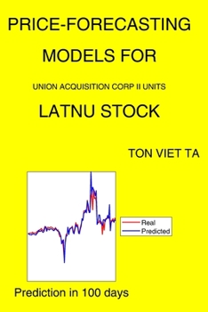 Paperback Price-Forecasting Models for Union Acquisition Corp II Units LATNU Stock Book