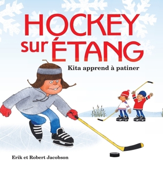 Hardcover Hockey sur Étang: Kita apprend à patiner [French] Book