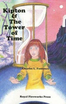 Kipton and the Tower of Time - Book #6 of the Kipton Chronicles