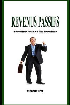 Paperback Revenus Passifs - Travailler Pour Ne Pas Travailler [French] Book