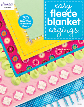 Paperback Easy Fleece Blanket Edgings: 30 New Ways to Fashion Fleece Book