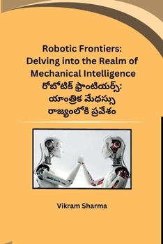 Paperback Robotic Frontiers: Delving into the Realm of Mechanical Intelligence [Telugu] Book