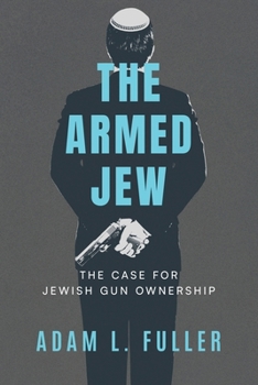 Paperback The Armed Jew: The Case for Jewish Gun Ownership Book