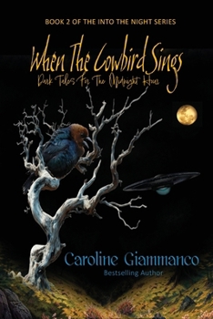 When The Cowbird Sings: Dark Tales for the Midnight Hour