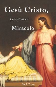 Paperback Gesù Cristo, Concedimi un Miracolo [Italian] Book