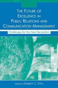 Paperback The Future of Excellence in Public Relations and Communication Management: Challenges for the Next Generation Book