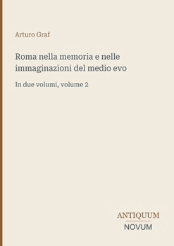 Roma nella memoria e nelle immaginazioni del medio evo: In due volumi, volume 2 (Italian Edition)