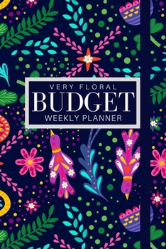 Paperback Very Floral Budget Weekly Planner: Plan your weekly expenses, bills, income, saving and finances. 6x9 inch 108 entry budget planner and organiser for Book