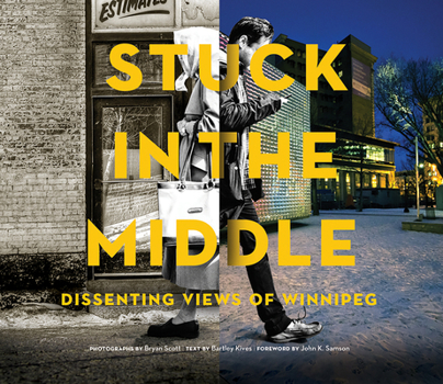 Paperback Stuck in the Middle: Dissenting Views of Winnipeg Book