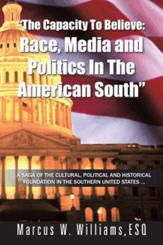 The Capacity to Believe: Race, Media and Politics in the American South