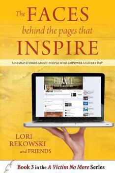 Paperback The FACES behind the PAGES that INSPIRE: Untold Stories About People Who Empower Us Every Day Book