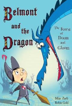 The Forest of Doom and Gloom - Book #1 of the Belmont and the Dragon