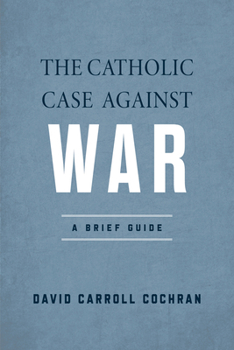 Paperback The Catholic Case Against War: A Brief Guide Book