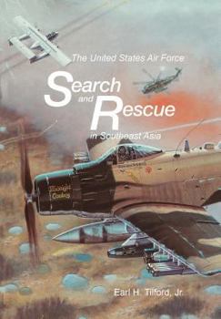 Search And Rescue in Southeast Asia: Usaf in Southeast Asia - Book  of the United States Air Force In Southeast Asia