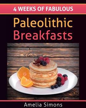 Paperback 4 Weeks of Fabulous Paleolithic Breakfasts (Large Print) [Large Print] Book