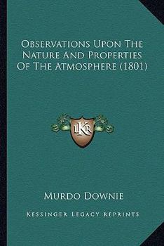 Paperback Observations Upon The Nature And Properties Of The Atmosphere (1801) Book