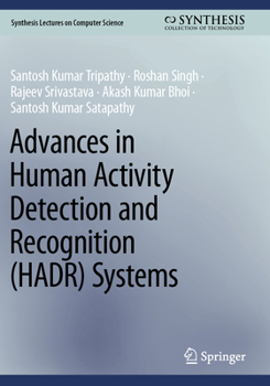 Advances in Human Activity Detection and Recognition (HADR) Systems (Synthesis Lectures on Computer Science)