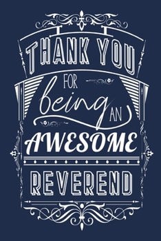 Thank You For Being An Awesome Reverend: Lined Appreciation Notebook Journal