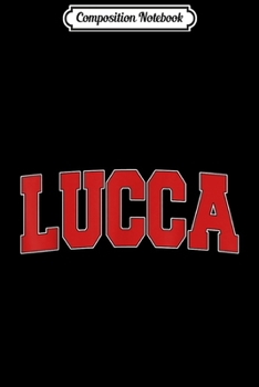 Composition Notebook: LUCCA ITALY Varsity Style Vintage Retro Italian Sports  Journal/Notebook Blank Lined Ruled 6x9 100 Pages