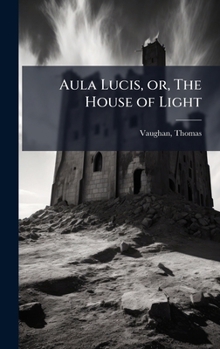 Hardcover Aula Lucis, or, The House of Light Book