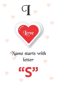 Paperback I Love Name Starts with Letter "S": Notebook - Best gift for students, teens and lovers Book