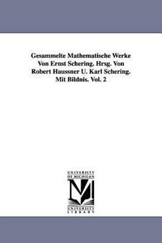 Paperback Gesammelte Mathematische Werke Von Ernst Schering. Hrsg. Von Robert Haussner U. Karl Schering. Mit Bildnis. Vol. 2 Book