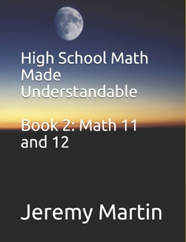 Paperback High School Math Made Understandable Book 2: Math 11 and 12 Book