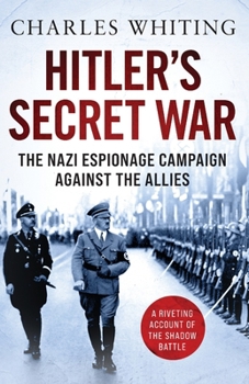 Hitler's Secret War: The Nazi Espionage Campaign Against the Allies