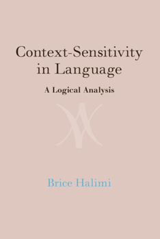 Hardcover Context-Sensitivity in Language: A Logical Analysis Book